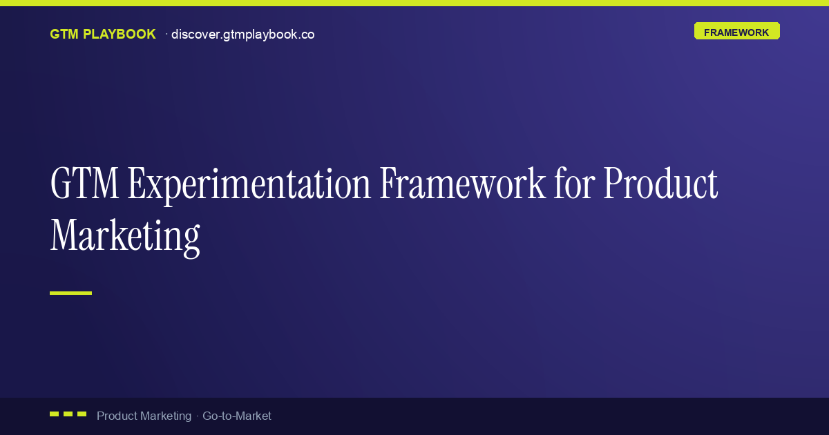 GTM Experimentation Framework for Product Marketing | GTM Playbook