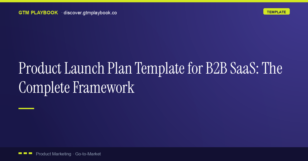 Product Launch Plan Template for B2B SaaS: The Complete Framework | GTM ...